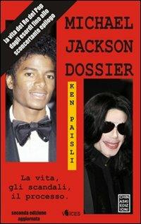 Michael Jackson dossier. La vita, gli scandali, il processo - Ken Paisli - Libro Chinaski Edizioni 2009, Voices | Libraccio.it