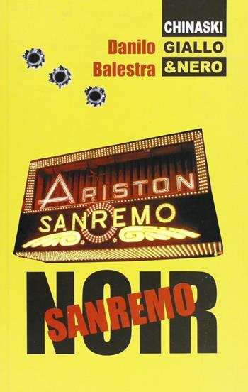 Sanremo noir - Danilo Balestra - Libro Chinaski Edizioni 2011, Giallo e nero | Libraccio.it