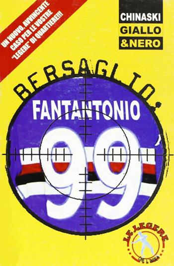 Bersaglio: Fantantonio - Le Legere - Libro Chinaski Edizioni 2010, Giallo e nero | Libraccio.it