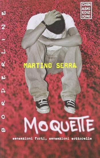 Moquette - Martino Serra - Libro Chinaski Edizioni 2012, Borderline | Libraccio.it