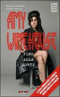Amy Winehouse. Fino alla morte - Epìsch Porzioni, Greedy Prince - Libro Chinaski Edizioni 2011, B-pop | Libraccio.it