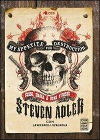My appetite for destruction - Steven Adler - Libro Chinaski Edizioni 2012, Voices | Libraccio.it