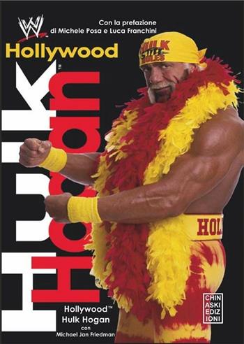 Hollywood Hulk Hogan - Hulk Hogan - Libro Chinaski Edizioni 2011 | Libraccio.it