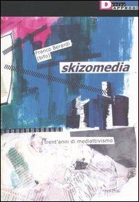 Skizomedia. Trent'anni di mediattivismo - Franco «Bifo» Berardi - Libro DeriveApprodi 2006, DeriveApprodi | Libraccio.it