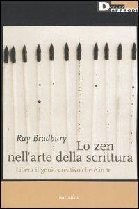 Lo zen nell'arte della scrittura. Libera il genio creativo che è in te - Ray Bradbury - Libro DeriveApprodi 2006, Narrativa | Libraccio.it