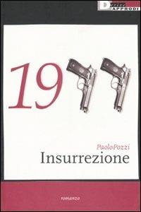 1977. Insurrezione - Paolo Pozzi - Libro DeriveApprodi 2006, Narrativa | Libraccio.it