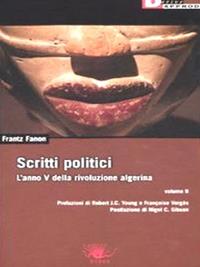 Scritti politici. L'anno V della rivoluzione algerina. Vol. 2 - Frantz Fanon - Libro DeriveApprodi 2007, Hydra | Libraccio.it