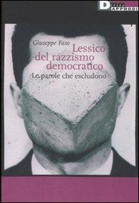 Lessico del razzismo democratico. Le parole che escludono - Giuseppe Faso - Libro DeriveApprodi 2008 | Libraccio.it