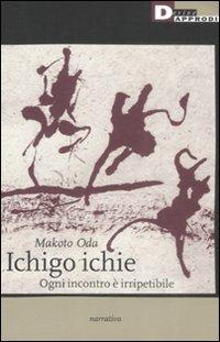 Ichigo ichie - Makoto Oda - Libro DeriveApprodi 2008, Narrativa | Libraccio.it