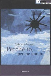 Perché io, perché non tu - Barbara Balzerani - Libro DeriveApprodi 2009, Narrativa | Libraccio.it