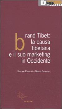 Brand Tibet. La causa tibetana e il suo marketing in Occidente - Simone Pieranni, Mauro Crocenzi - Libro DeriveApprodi 2010, Samizdat | Libraccio.it