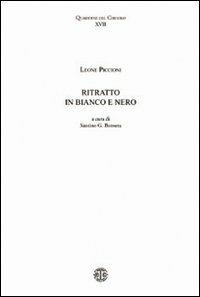 Ritratto in bianco e nero - Leone Piccioni - Libro Erreciedizioni 2010, Quaderni del circolo | Libraccio.it