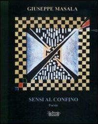 Sensi al confino - Giuseppe Masala - Libro La Bancarella (Piombino) 2007, Samarcanda | Libraccio.it