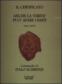 Commedie: Il certificato-Anche la verità può avere i baffi - Italo Schirinzi - Libro La Bancarella (Piombino) 2007, Teatro | Libraccio.it