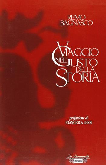 Viaggio nel gusto della storia - Remo Bagnasco - Libro La Bancarella (Piombino) 2008, Saggi e studi | Libraccio.it