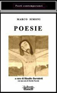Poesie - Marco Simoni - Libro La Bancarella (Piombino) 2008, Poesia | Libraccio.it