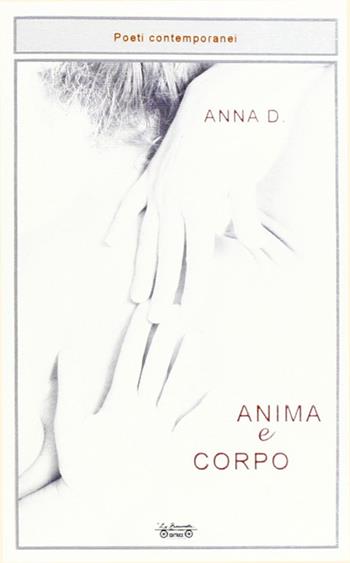 Anima e corpo - Anna Dudziacha - Libro La Bancarella (Piombino) 2008, Poesia | Libraccio.it