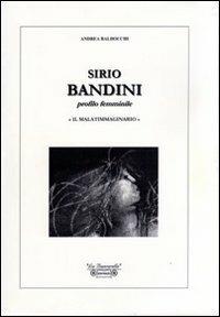 Sirio Bandini. Profilo femminile. «Il malatimmaginario». Ediz. illustrata - Andrea Baldocchi - Libro La Bancarella (Piombino) 2008, Arte | Libraccio.it