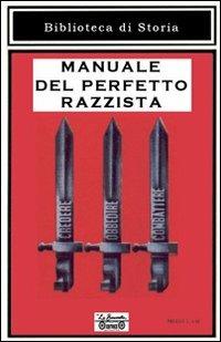 Manuale del perfetto razzista - Tiziano Arrigoni, Giacomo Luppichini, Serena Daddi - Libro La Bancarella (Piombino) 2009, Biblioteca di storia | Libraccio.it