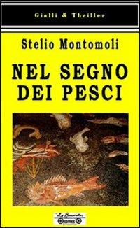 Nel segno dei pesci - Stelio Montomoli - Libro La Bancarella (Piombino) 2009, Gialli & thriller | Libraccio.it