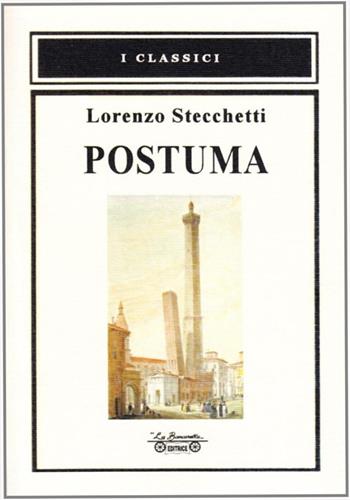 Postuma - Lorenzo Stecchetti - Libro La Bancarella (Piombino) 2009, I classici | Libraccio.it