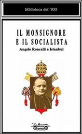 Il monsignore e il socialista. Angelo Roncalli a Istanbul