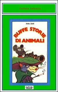 Buffe storie di animali - Aldo Zelli - Libro La Bancarella (Piombino) 2010, Infanzia | Libraccio.it