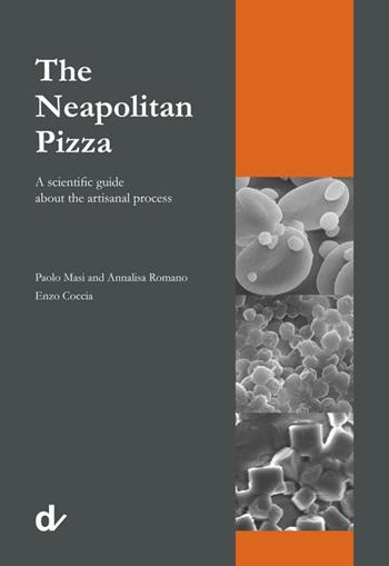The Neapolitan pizza. A scientific guide about the artisanal process - Paolo Masi, Annalisa Romano, Enzo Coccia - Libro Doppiavoce 2015 | Libraccio.it