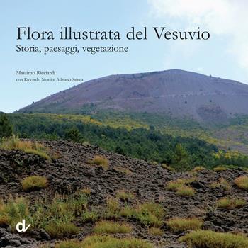 Flora illustrata del Vesuvio. Storia, paesaggi, vegetazione - Massimo Ricciardi, Riccardo Motta, Adriano Stinca - Libro Doppiavoce 2016 | Libraccio.it