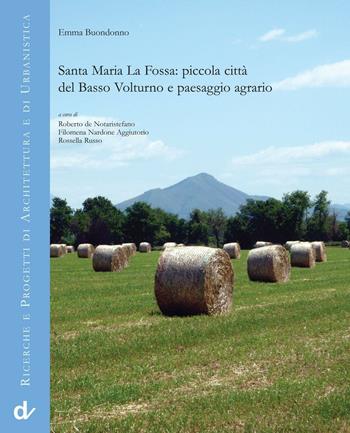 Santa Maria La Fossa. Piccola città del Basso Volturno e paesaggio agrario - Emma Buondonno - Libro Doppiavoce 2016 | Libraccio.it