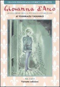 Giovanna d'Arco. Sulle orme della pulzella d'Orlèans. Vol. 2 - Yoshikazu Yasuhiko - Libro Yamato 2007, Grandi personaggi storici a fumetti | Libraccio.it