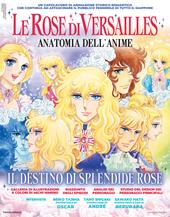 Le rose di Versailles. Anatomia dell'anime. Il destino di splendide rose. Ediz. illustrata