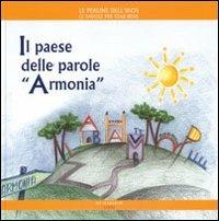 Il paese delle parole «armonia» - Daniela Poggiolini, Gabriella Spinosa - Libro Di Marsico Libri 2006, Le perline dell'Ikos | Libraccio.it