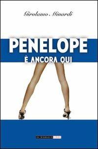 Penelope è ancora qui - Girolamo Minardi - Libro Di Marsico Libri 2012, Sfera di cristallo | Libraccio.it