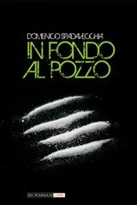 In fondo al pozzo - Domenico Spadavecchia - Libro Di Marsico Libri 2012, Sfera di cristallo | Libraccio.it