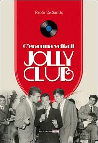 C'era una volta il Jolly Club - Paolo De Santis - Libro Di Marsico Libri 2014 | Libraccio.it