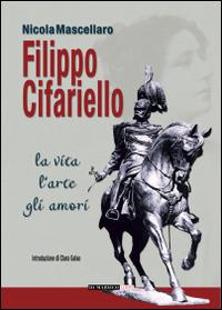 Filippo Cifariello. La vita, l'arte, gli amori - Nicola Mascellaro - Libro Di Marsico Libri 2014 | Libraccio.it