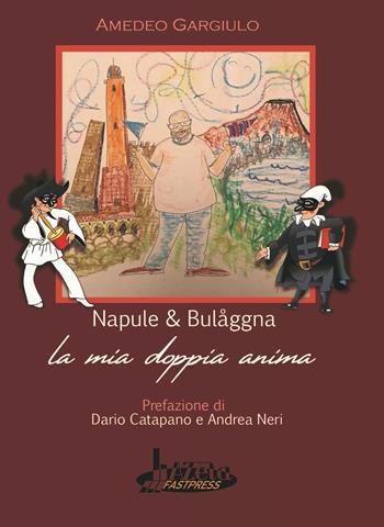 Napule e bulaggna. La mia doppia anima - Amedeo Gargiulo - Libro Azeta Fastpress 2022 | Libraccio.it
