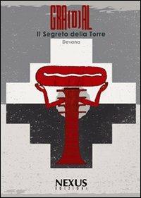 Gra(d)al. Il segreto della torre - Devana - Libro Nexus Edizioni 2009 | Libraccio.it