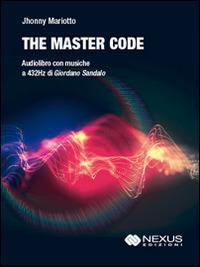 The master code - Jhonny Mariotto - Libro Nexus Edizioni 2014 | Libraccio.it