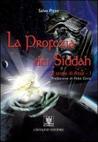 La profezia dei Siddah. Il seme di Atan. Vol. 1 - Salvo Pizzo - Libro Cavinato 2009 | Libraccio.it