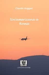 Un'americana a Roma - Claudio Ruggeri - Libro Cavinato 2011 | Libraccio.it