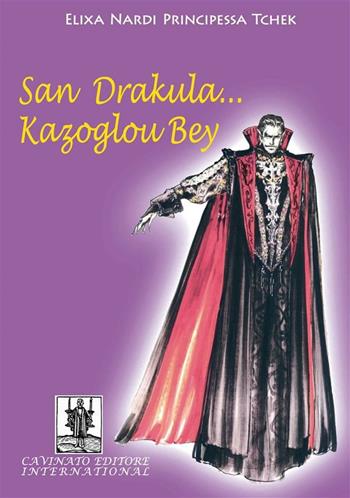 San Drakula... Kazoglou Bey - Elixa Nardi Tchek - Libro Cavinato 2013 | Libraccio.it