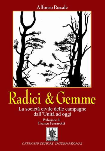 Radici & gemme. La società civile delle campagne dall'unità ad oggi - Alfonso Pascale - Libro Cavinato 2013 | Libraccio.it