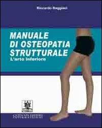 Manuale di osteopatia strutturale. L'arto inferiore - Riccardo Baggiani - Libro Cavinato 2013 | Libraccio.it
