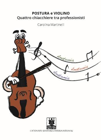 Postura e violino. Quattro chiacchiere tra professionisti - Carolina Martinelli - Libro Cavinato 2013 | Libraccio.it