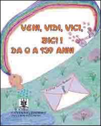 veni, vidi, vici, bici! Da 0 a 139 anni - Andrea P. Ferraresi - Libro Cavinato 2014 | Libraccio.it