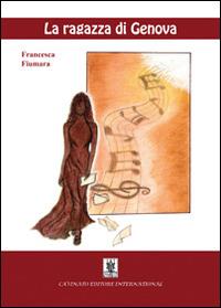 La ragazza di Genova - Francesca Fiumara - Libro Cavinato 2014 | Libraccio.it