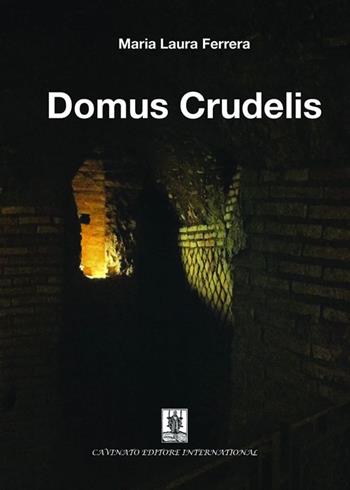 Domus crudelis - Maria Laura Ferrera - Libro Cavinato 2014 | Libraccio.it