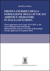Profili giuridici della formazione degli avvocati arbitri e mediatori in Italia ed Europa - Michele Gorga - Libro Cavinato 2014 | Libraccio.it
